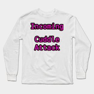 Incoming Cuddle Attack Long Sleeve T-Shirt